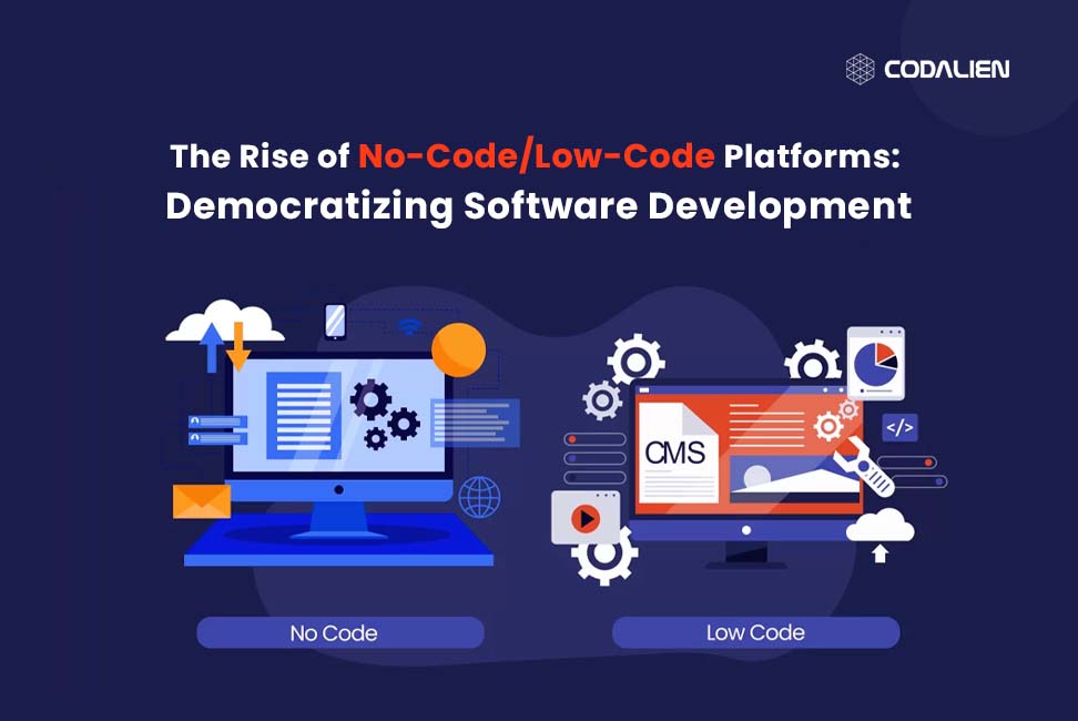 The Rise of No-Code/Low-Code Platforms: Democratizing Software Development
