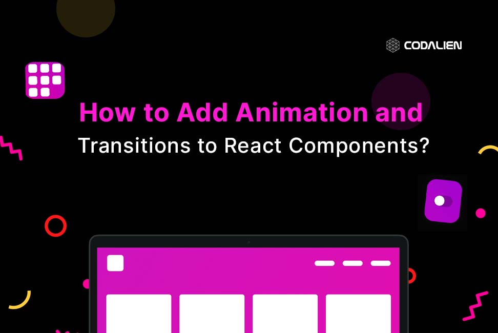 How to Add Animation and Transitions to React Components?
