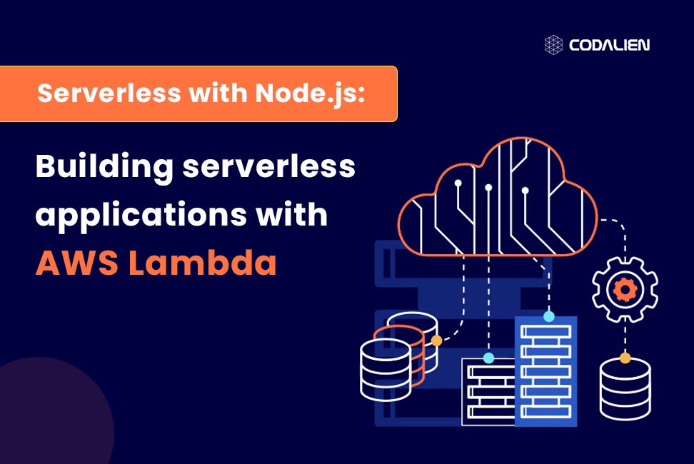 Serverless with Node.js: Building serverless applications with AWS Lambda
