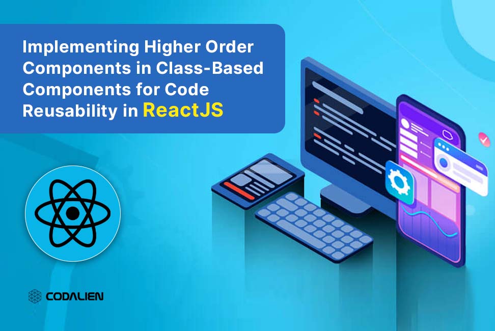 Implementing Higher Order Components in Class-Based Components for Code Reusability in ReactJS
