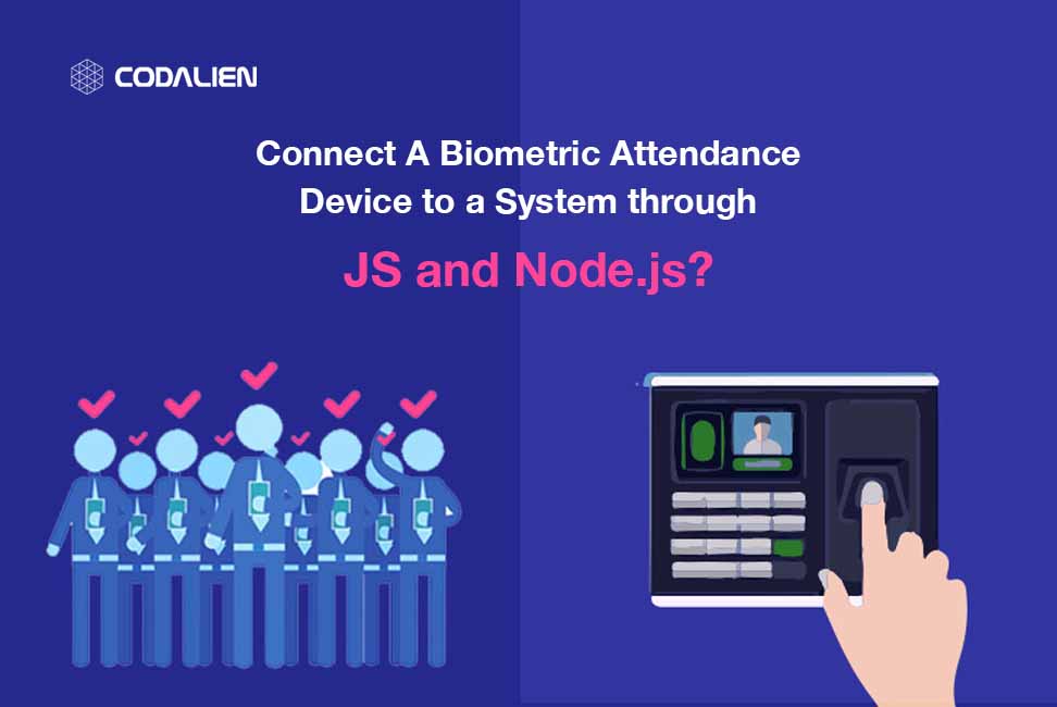 How to Connect A Biometric Attendance Device to a System through JS and Node.js?