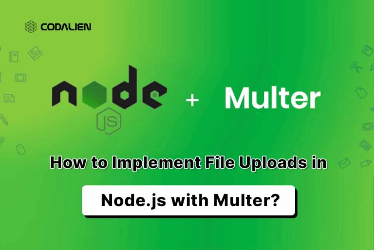 How To Implement File Uploads In Node.js With Multer? - Codalien Blogs