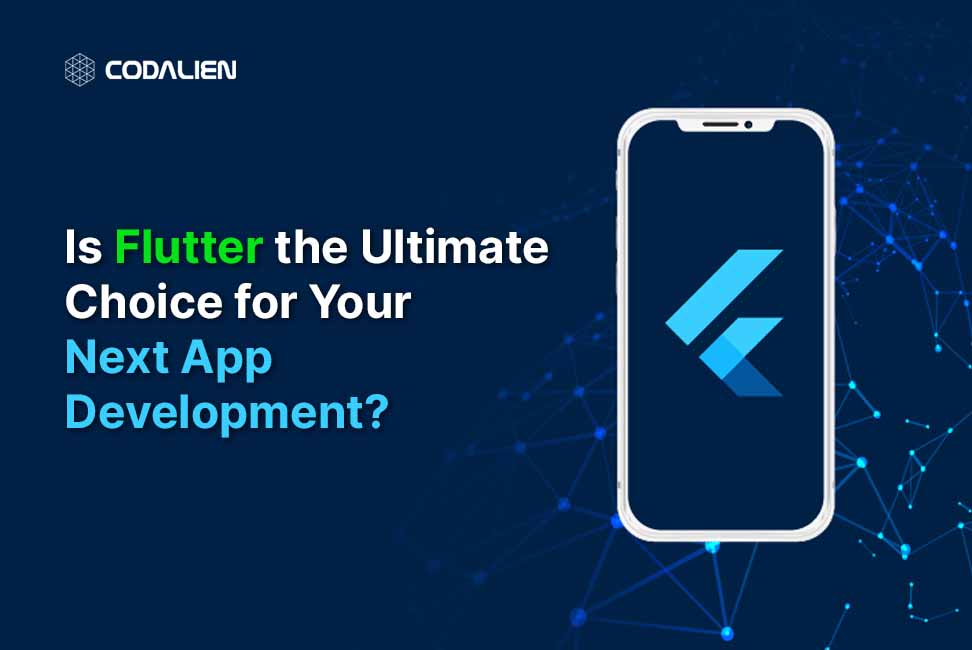 Unlocking Cross-Platform Excellence: Is Flutter the Ultimate Choice for Your Next App Development?