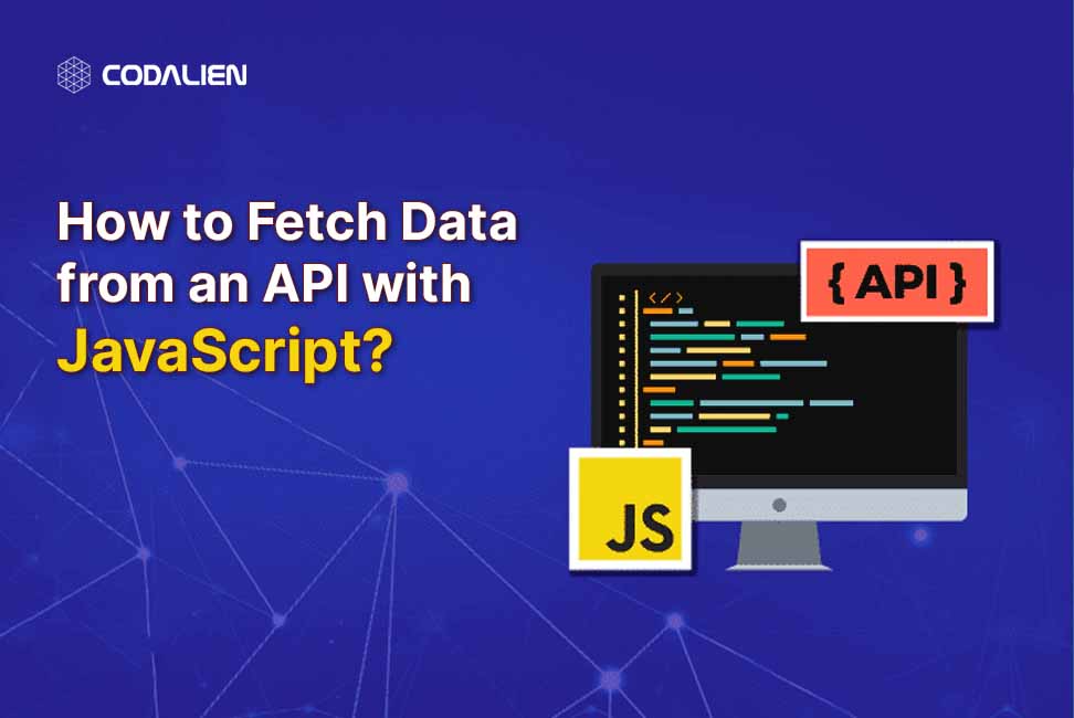 How to Fetch Data from an API with JavaScript?