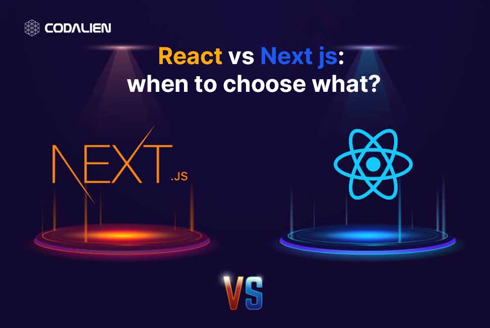 React vs Next js: when to choose what?