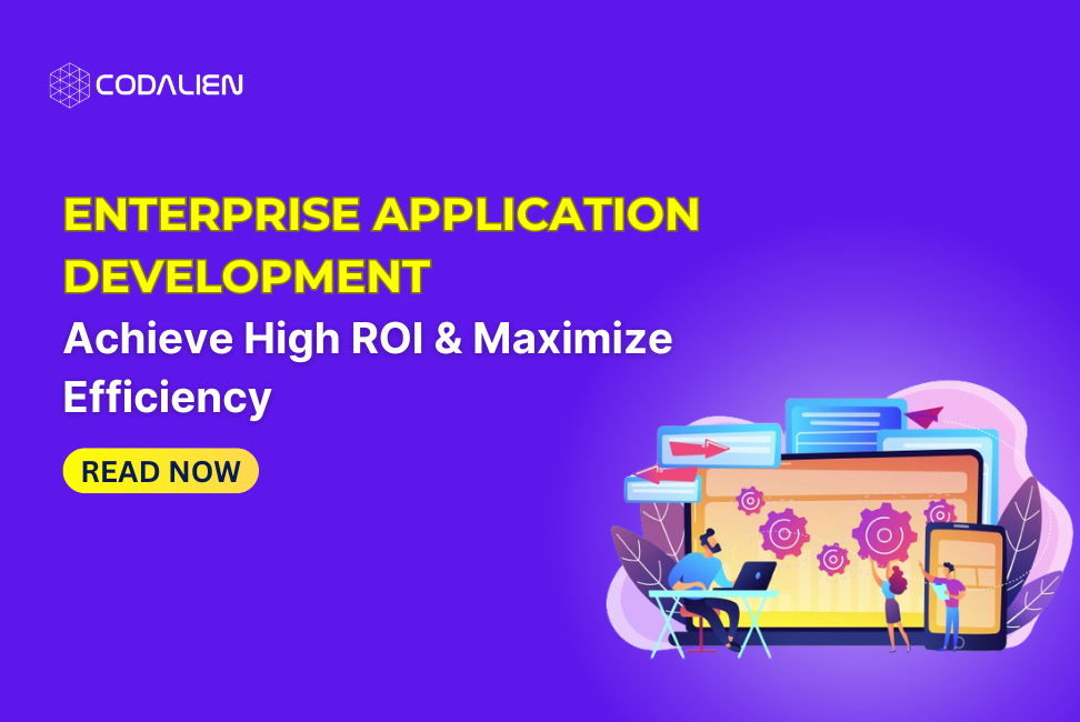 Enterprise Application Development: Achieve High ROI and Maximize Efficiency