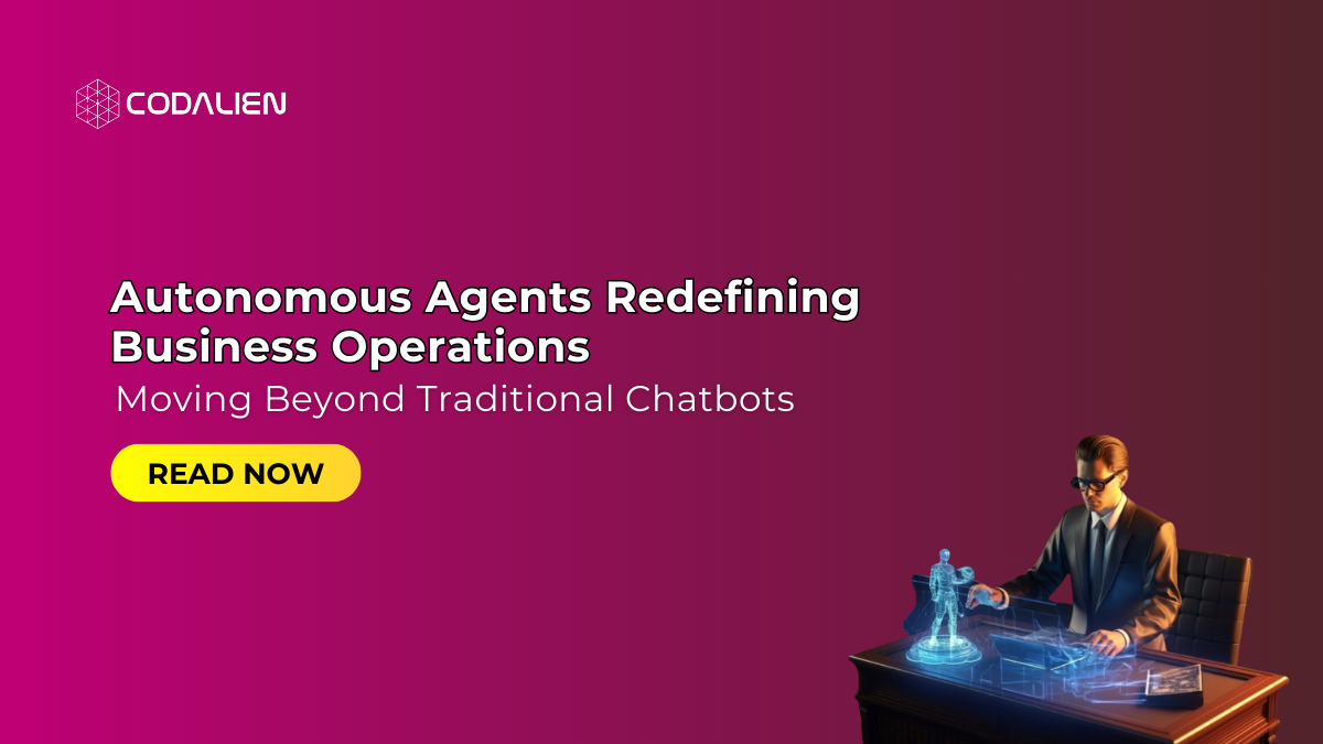 Moving Beyond Traditional Chatbots: Autonomous Agents Redefining Business Operations