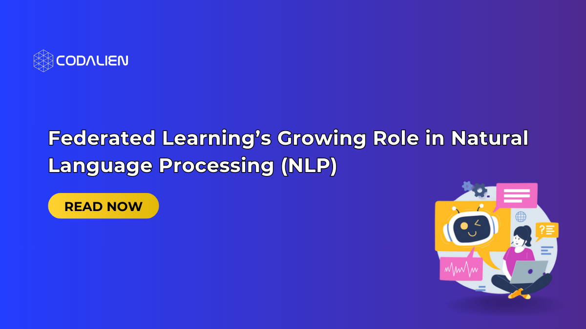 Federated Learning’s Growing Role in Natural Language Processing (NLP)